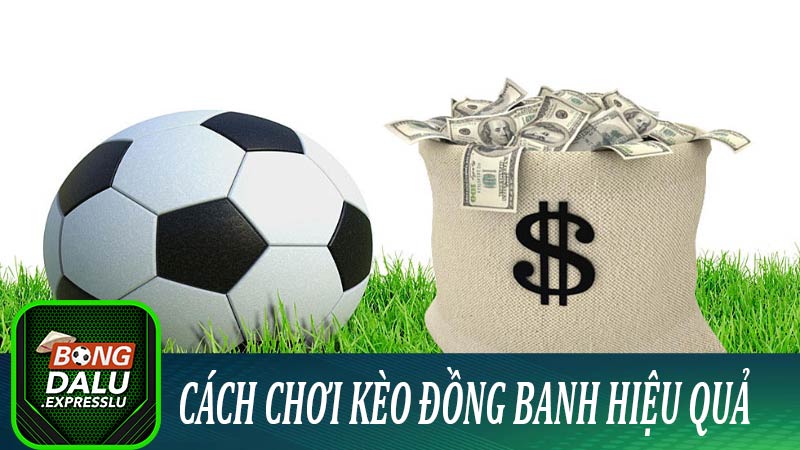 Cách chơi kèo đồng banh hiệu quả