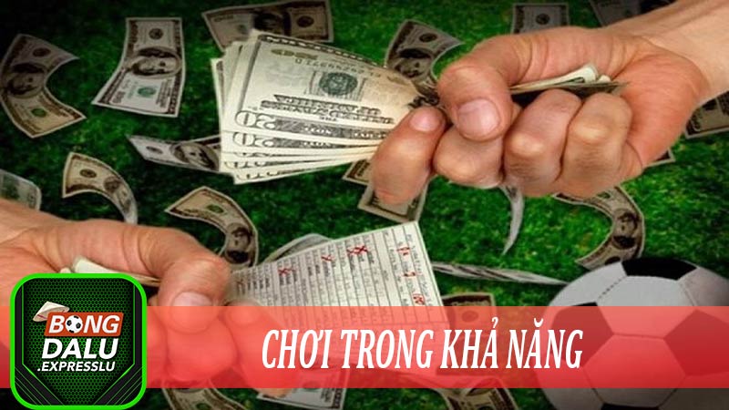 Luôn chỉ chơi trong khả năng của mình